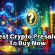 Best Cryptocurrency Presales to Buy Now: What are the best cryptocurrencies to invest in right now?