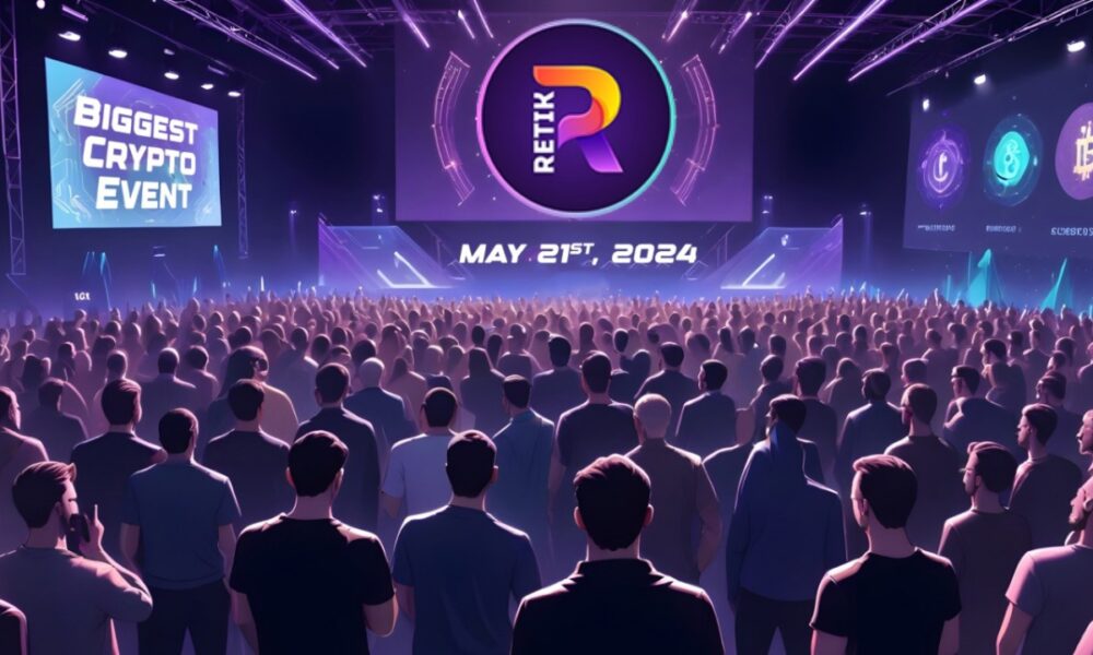 Retik Finance Launches May 21, 2024: Why Is This the Biggest Crypto Event of the Month?