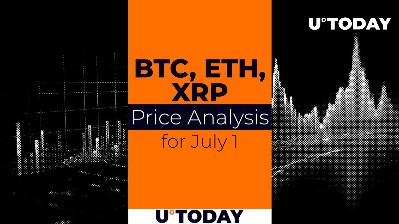 BTC, ETH and XRP Price Prediction for July 1st