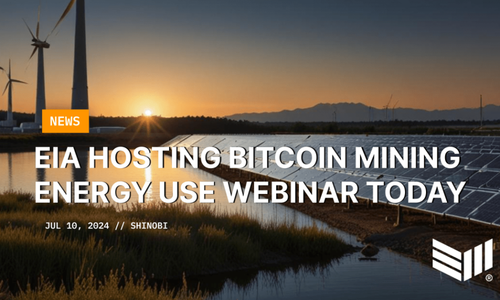 EIA Hosts Webinar Today on Energy Use in Bitcoin Mining - Bitcoin Magazine