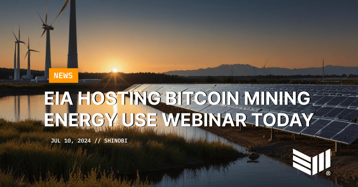 EIA Hosts Webinar Today on Energy Use in Bitcoin Mining - Bitcoin Magazine